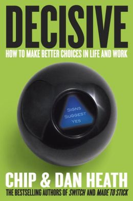 Decisive   How to Make Better Choices in Life and Work resized 600
