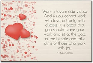 “Work is Love Made Visible.” Poem Khalil Gibran