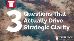 3 Questions that Actually Drive Clarity Trust Edge