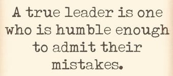 A true Leader admits their mistakes