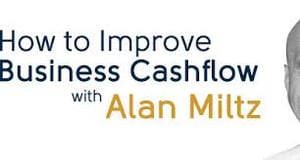 Alan Miltz How to Imporove Cash Flow