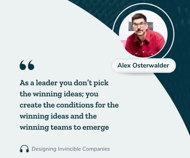 Alex Osterwalder - Leader doesnt pick winning ideas You create conditions for ideas to emerge-1