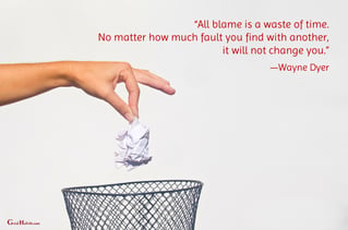 All blame is a waste of time. Wayne Dyer