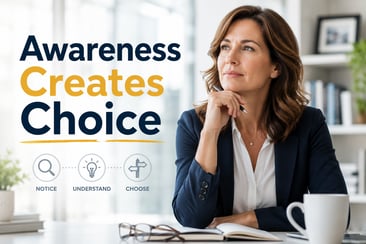 Awareness Creates Choice 6-15-26