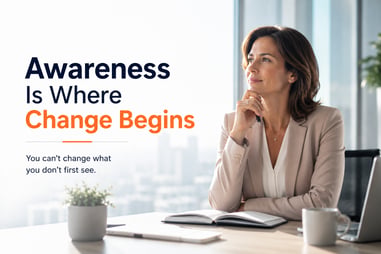 Awareness Is Where Change Begins 6-08-26