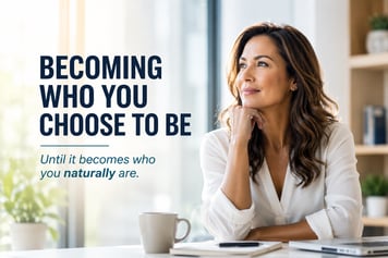 Becoming Who You Choose to Be 7-27-26