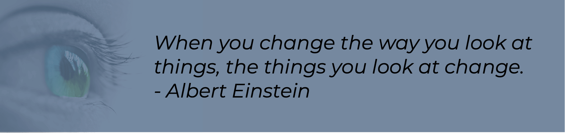 Compassionate-Accountability-Einstein - When you change the way you look at things