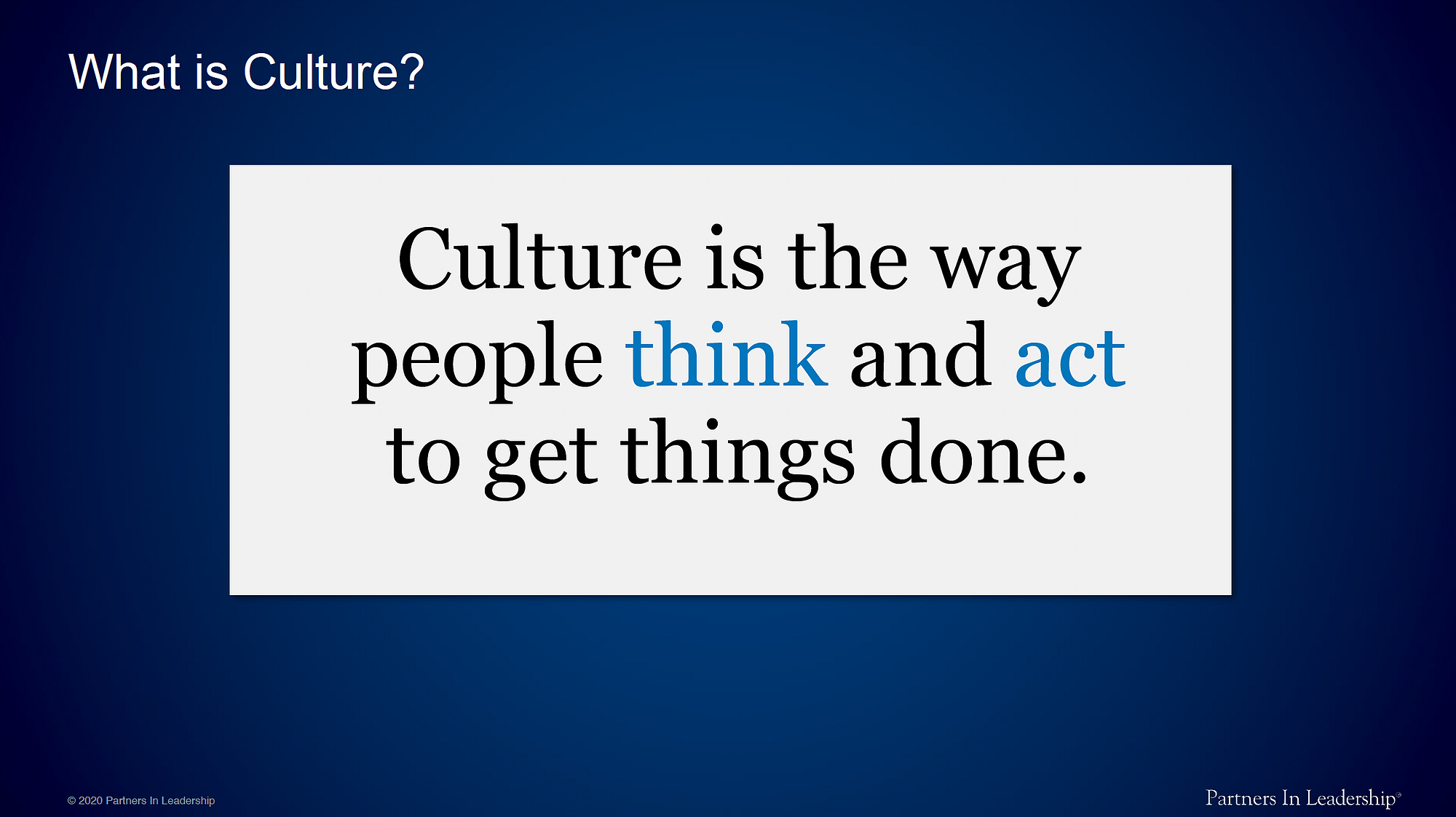 Culture is the way people think and act to get things done