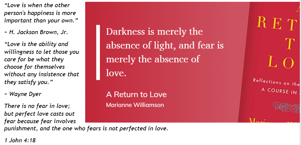 Darkness is merely the absence of Light, and fear the absence of Love - Quotes Marianne Williamson