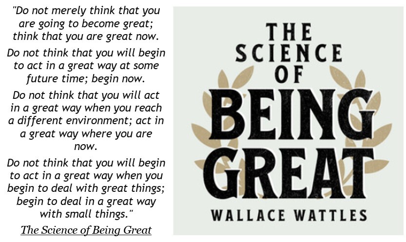 Do not merely think that you are going to become great -The Science of Being Great Wallace Wattles