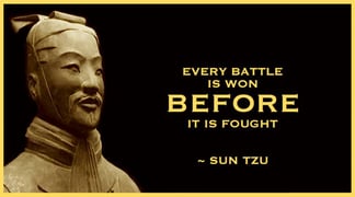 Every Battle is won Before it is fought - Sun Tsu