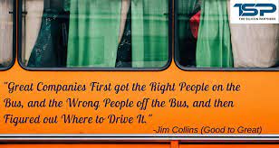 Great Companies Right People on the Bus Jim Collins Quote