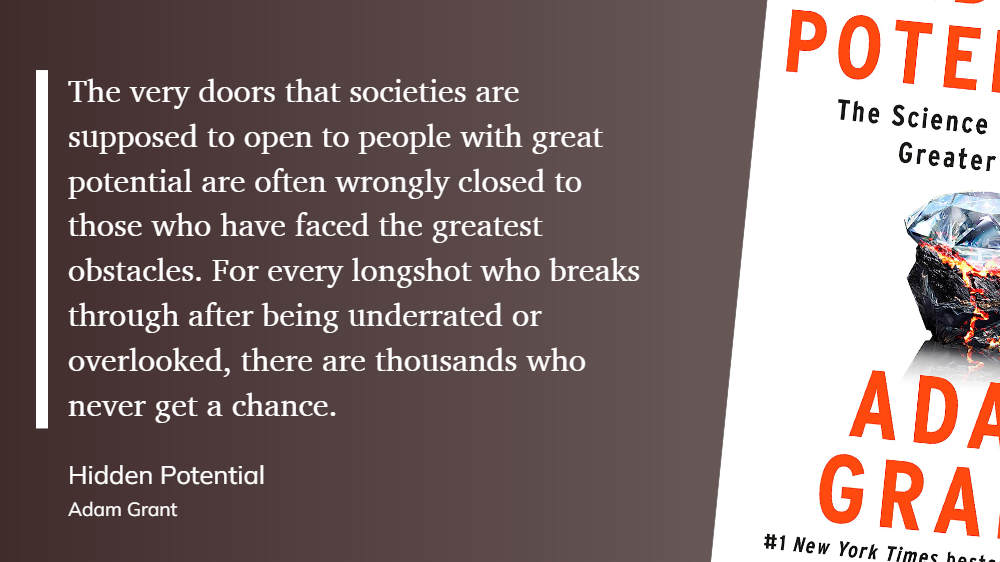 Hidden Potential - The very doors that societies are supposed to open to people with great potential are often wrongly closed to those who have faced the greatest obstacles.