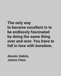 James Clear - Fall in Love with Boredom to become Excellent
