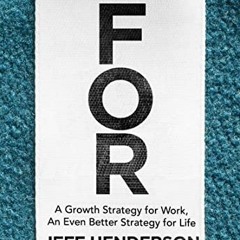 Know What Youre FOR - A Growth Strategy for Work, An Even Better Strategy for Life