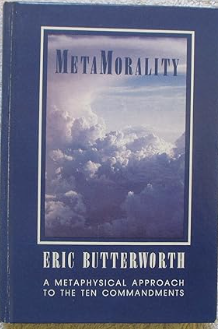 Meta Mortality - A Metaphysical Approach to the Ten Commandments by Eric Butterworth