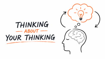 Metacognition - Thinking about your thinking process 5-11-26