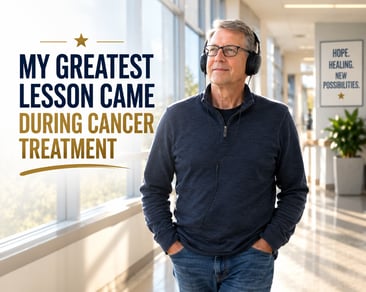 My Greatest Lesson Came During Cancer Treatment 7-20-26