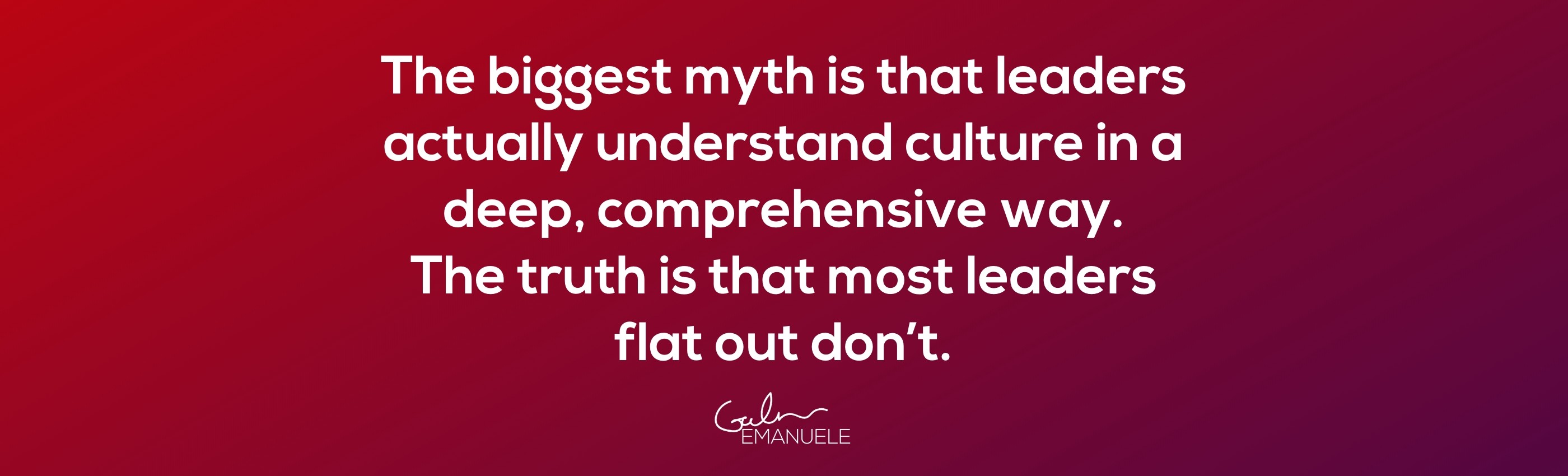 Myth Leaders Understand Culture -Quote Emanuele