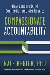 Nate Regier’s Compassionate Accountability - How Leaders Build Connection and Get Results (Book)