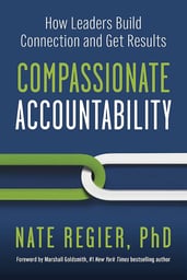 Nate Regier’s Compassionate Accountability - How Leaders Build Connection and Get Results (Book)