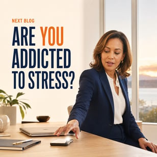 Next Blog - Are YOU Addicted to Stress 8-31-26