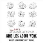 Nine Lies about Work - A Freethinking Leader's Guide to the Real World