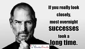 Overnight success took a long time, Steve Jobs