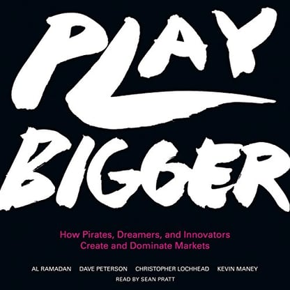Play Bigger - How Pirates, Dreamers, and Innovators Create and Dominate Markets