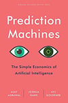 Prediction Machine - The Simple Economics of Artificial Intelligence