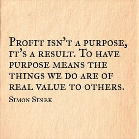 Profit isnt a Purpose, its a Result Simon Sinek