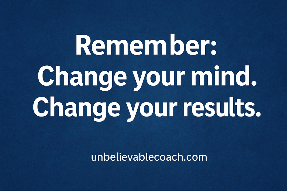 Remember Change Your Mind Change Your Results
