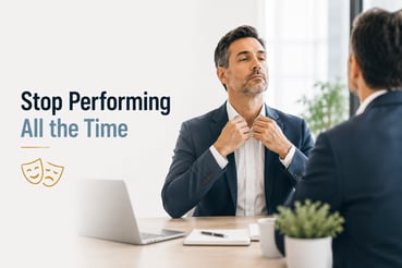 Stop Performing All the Time 5-18-26