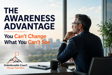 The Awareness Advantage - You Cant Change What You Cant See 6-15-26