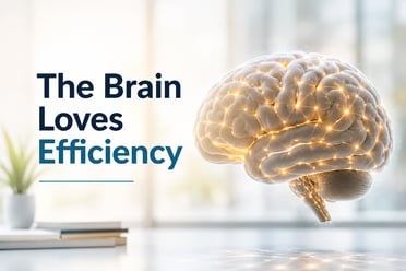 The Brain Loves Efficiency 7-27-26