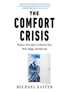 The Comfort Crisis Michael Easter