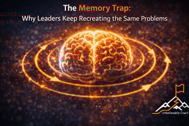 The Memory Trap - Why Leaders Keep Recreating the Same Problems