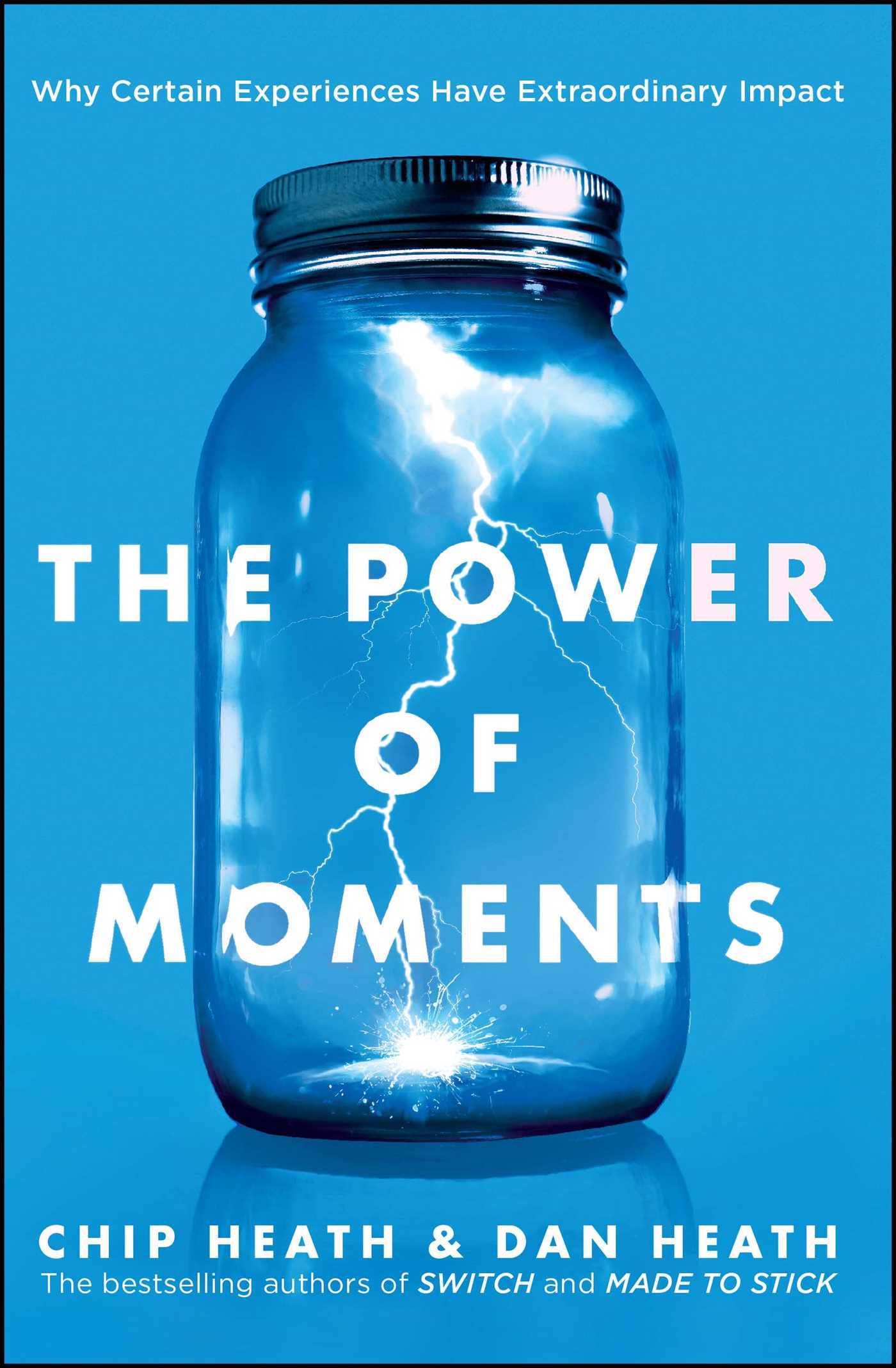 The Power Of Moments - Why Certain Experiences Have Extraordinary Impact