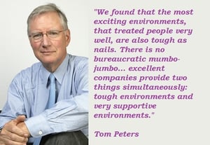 Tom-Peters-Quotes-supportive & Tough Environments