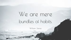 William-James-Quote-We-are-mere-bundles-of-habits