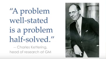 a problem well stated is half solved quote - Charles Kettering
