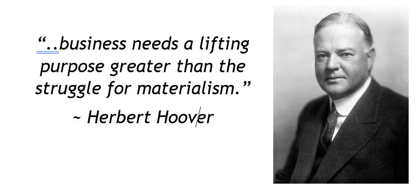 business needs a lifting purpose greater than the struggle for materialism - Herbert Hoover 