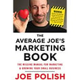 , Joe Polish, Average Joe’s Marketing Book The Missing Manual for Marketing and Growing Your Small Business.jpg , Joe Polish, Average Joe’s Marketing Book The Missing Manual for Marketing and Growing Your Small Business.jpg