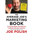 , Joe Polish, Average Joe’s Marketing Book The Missing Manual for Marketing and Growing Your Small Business.jpg