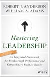 Mastering Leadership - An Integrated Framework For Breakthrough Performance And Extraordinary Business Results BOOK.jpg