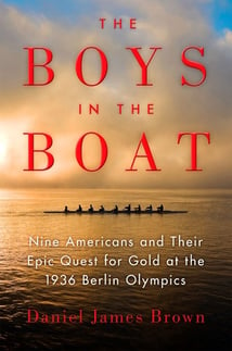 The Boys in the Boat - Nine Americans and Their Epic Quest for Gold at the 1936 Berlin Olympics, by Daniel James Brown.jpg