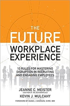 The Future Workplace Experience- 10 Rules For Mastering Disruption In Recruiting And Engaging Employees.jpg