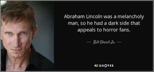 quote-abraham-lincoln-was-a-melancholy-man-so-he-had-a-dark-side-that-appeals-to-horror-fans-bill-oberst-jr-155-21-73.jpg