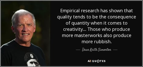 quote-empirical-research-has-shown-that-qQuality-tends-to-be-the-consequence-of-quantity-when-dean-keith-simonton.jpg