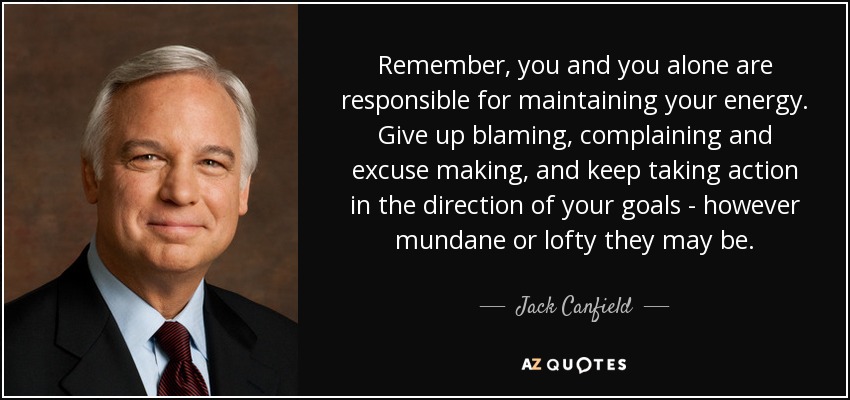 quote-remember-you-and-you-alone-are-responsible-for-maintaining-your-energy-give-up-blaming-jack-canfield-4-68-30